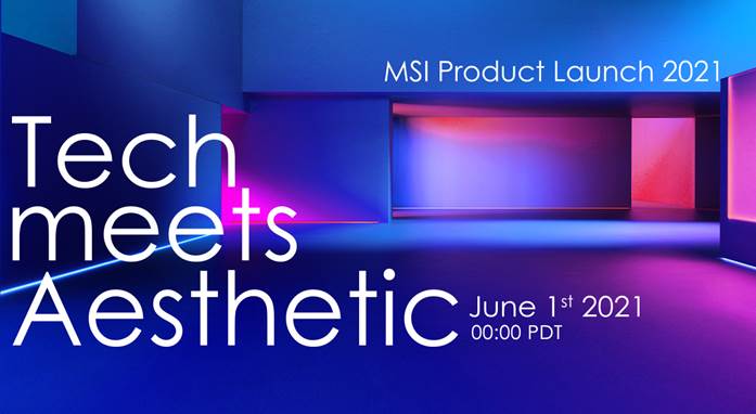 MSI Online New Product Launch – TECH MEETS AESTHETIC – Is Upcoming